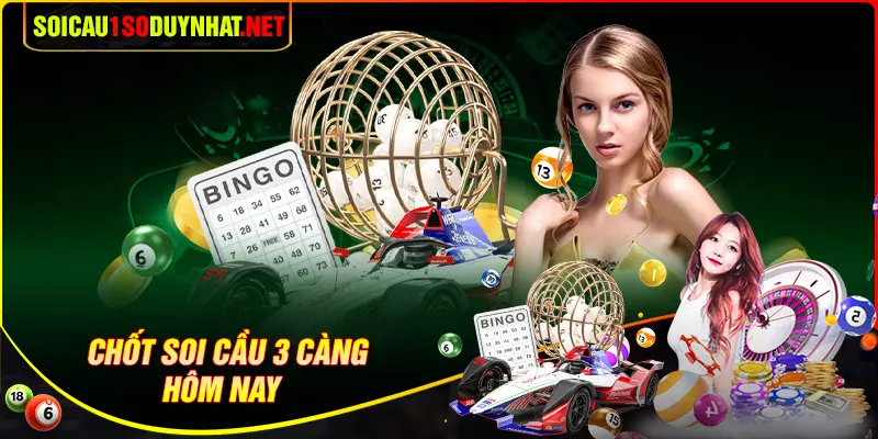 Chốt số soi cầu 3 càng 247 may mắn hôm nay