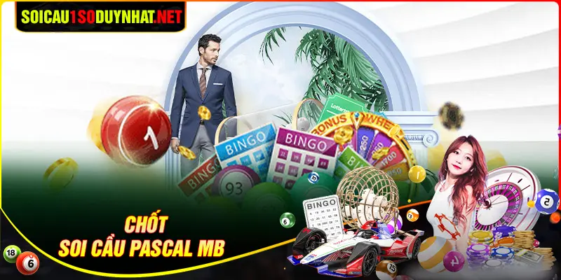 Chốt số soi cầu Pascal MB hôm nay 