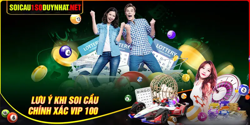 Điểm cần chú ý khi soi cầu chính xác VIP 100