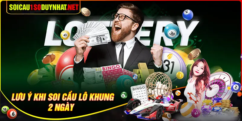 Điểm cần quan tâm khi soi cầu lô khung 2 ngày 