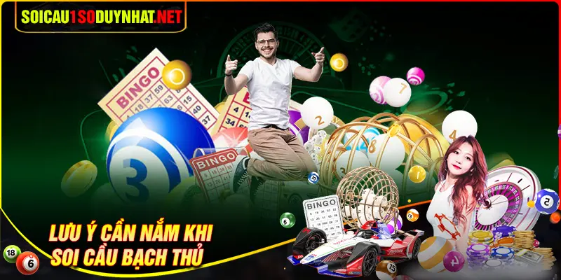 3Lưu ý cần nắm khi soi cầu lô bạch thủ 