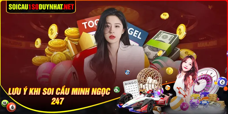 Lưu ý khi soi cầu Minh Ngọc 247 hôm nay 