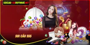 Soi cầu 555 ngày hôm nay - Mẹo phân tích cầu siêu đẹp, siêu chuẩn