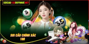 Soi cầu chính xác 100 - Phân tích số đẹp chuẩn hiện nay