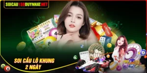 Soi cầu lô khung 2 ngày - Chiến lược theo cầu đẹp săn số trúng liền tay