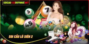 Soi cầu lô xiên 2 - Cặp lô đẹp cho người thích ăn đậm
