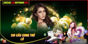 Soi cầu song thủ lô bất bại đánh quanh năm